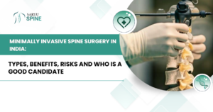 Minimally Invasive Spine Surgery in India: Types, Benefits, Risks and Who Is a Good Candidate